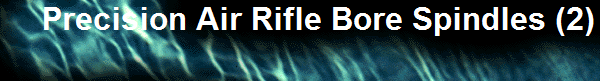 Precision Air Rifle Bore Spindles (2)